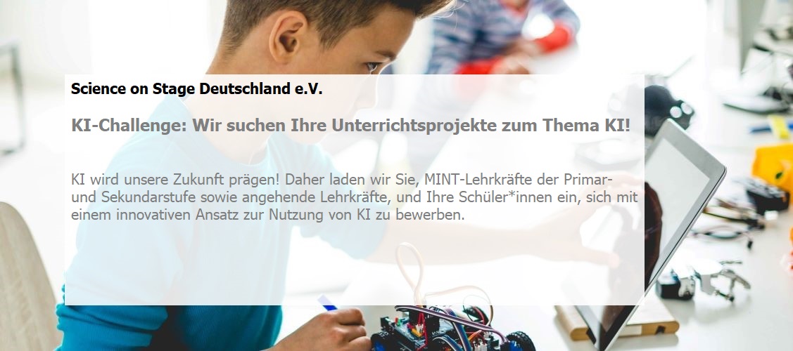 KI wird unsere Zukunft prägen! Daher laden wir Sie, MINT-Lehrkräfte der Primar- und Sekundarstufe sowie angehende Lehrkräfte, und Ihre Schüler*innen ein, sich mit einem innovativen Ansatz zur Nutzung von KI zu bewerben.